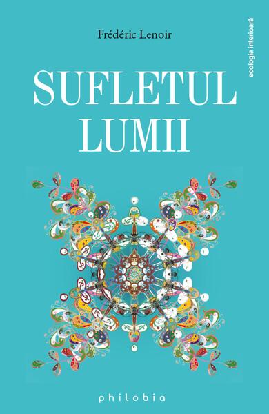 Sufletul lumii - Frédéric Lenoir - Philobia