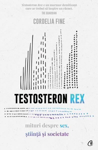 Testosteron Rex - Cordelia Fine - Curtea Veche