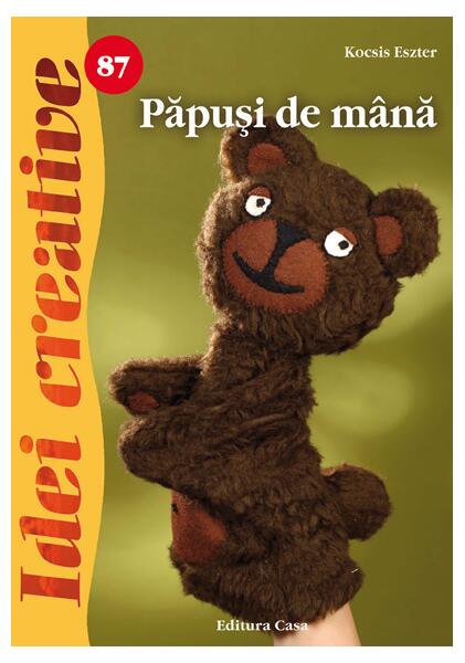 Păpuşi de mână. Idei creative 87 - Eszter Kocsis - Casa