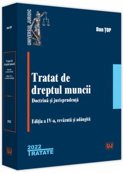 Tratat de dreptul muncii. Doctrină și jurisprudență. Ediția a V-a, revăzută și adăugită - 2024 - Dan Țop - Universul Juridic