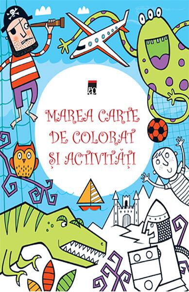 Marea carte de colorat şi activităţi - Usborne Publishing - RAO