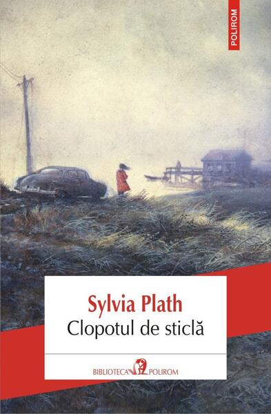 Clopotul de sticlă - Sylvia Plath - Polirom