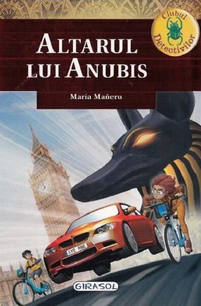 Altarul lui Anubis. Clubul detectivilor - Maria Mañeru