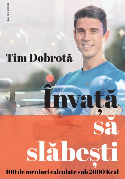 Învață să slăbești - Tim Dobrotă - Casa Cărţii de Ştiinţă