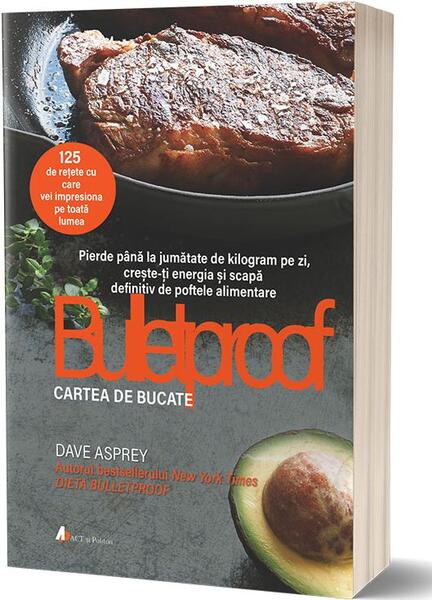 Bulletproof. Cartea de bucate - Dave Asprey