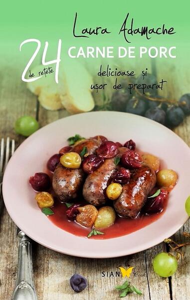 Reţete cu carne de porc - Laura Adamache - Sian Books