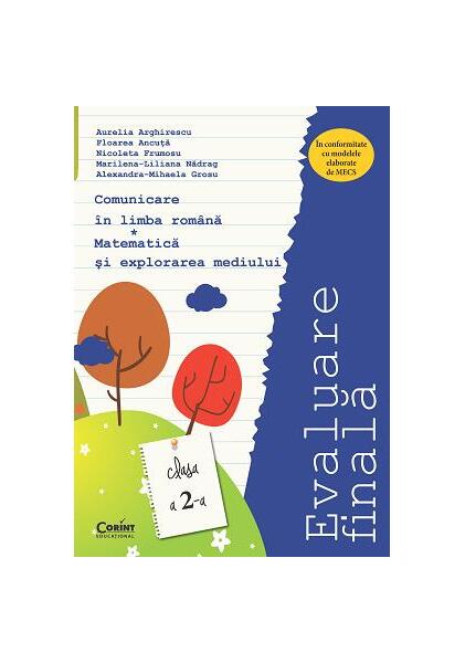 Evaluare finală Clasa a II-a. Comunicare în limba română și Matematică și explorarea mediului (Arghirescu) - Aurelia Arghirescu, Floarea Ancuţă, Nicoleta Frumosu, Marilena Liliana Nădrag, Alexandra-Mihaela Grosu - Corint
