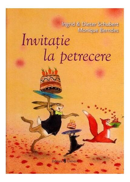 Invitație la petrecere - Ingrid Schubert, Dieter Schubert, Monique Berndes - Univers