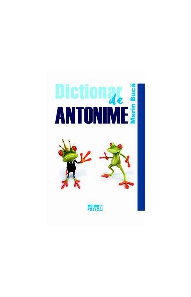 Dicţionar de antonime - Marin Bucă - Meteor Press