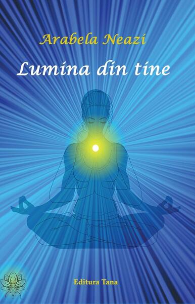 Lumina din tine - Paperback brosat - Tana