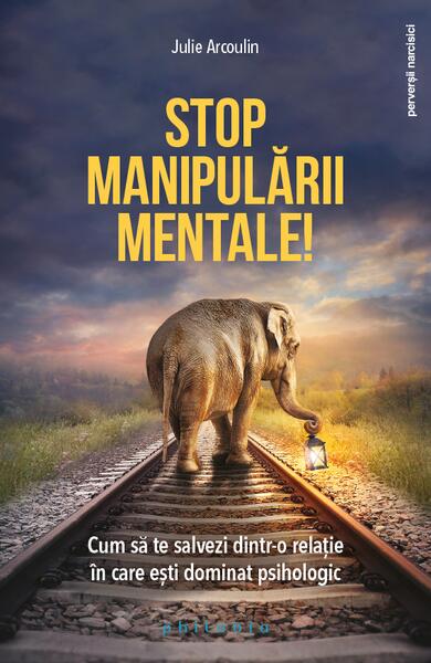 Stop manipulării mentale - Julie Arcoulin - Philobia