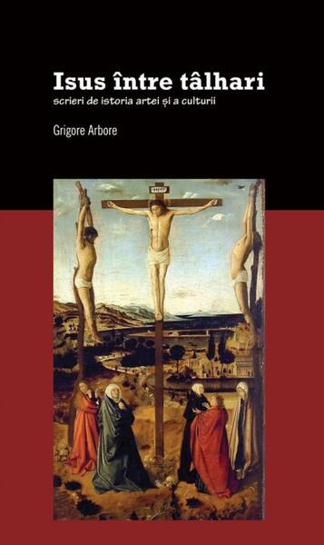 Isus între tâlhari - Grigore Arbore - Litera