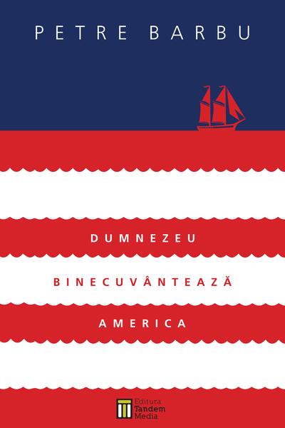 Dumnezeu binecuvântează America (+CD-MP3) - Petre Barbu - Tandem Media
