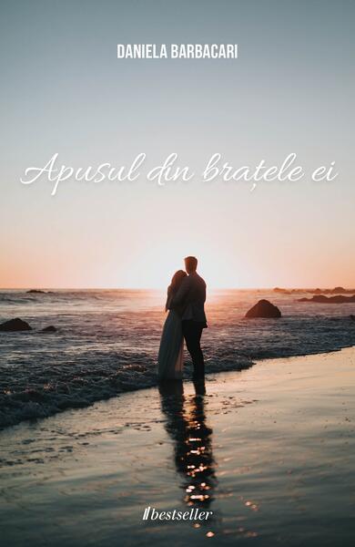 Apusul din brațele ei - Daniela Barbacari