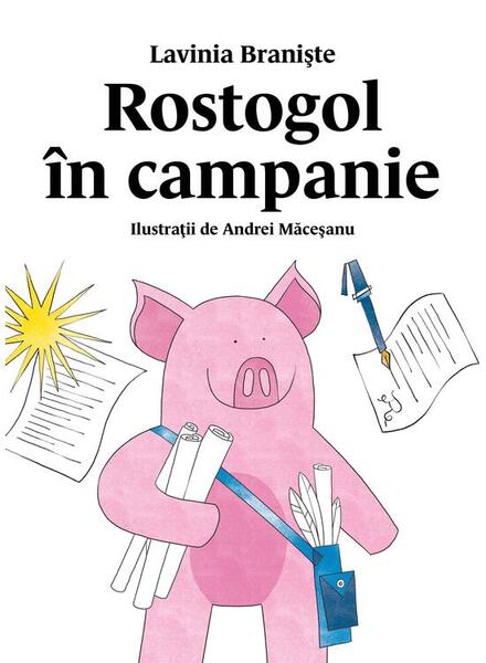 Rostogol in campanie - Hardcover - Lavinia Braniste - Vlad si Cartea cu Genius