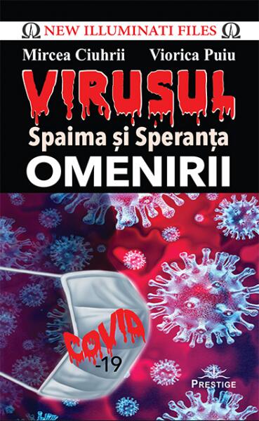 Virusul. Spaima și speranța omenirii - Mircea Ciuhrii, Viorica Puiu - Prestige