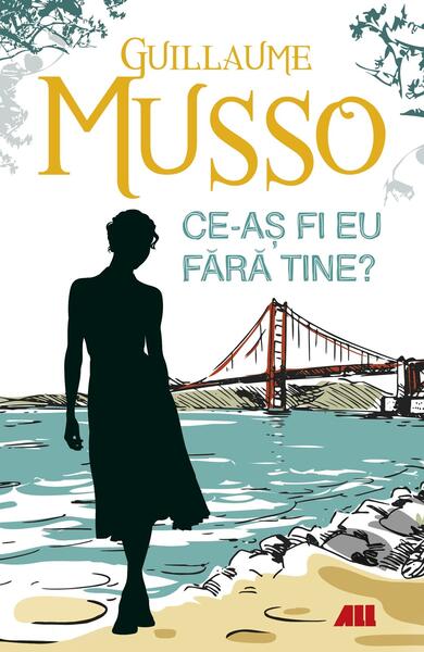 Ce-aş fi eu fără tine? - Paperback brosat - Guillaume Musso - All