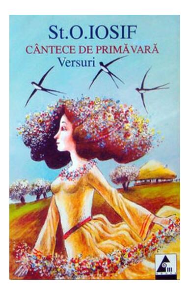 Cântece de Primăvară. Versuri - Paperback brosat - Ştefan Octavian Iosif - Agora