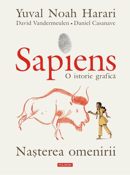 Sapiens. O istorie grafică (Vol. 1) Nașterea omenirii - Yuval Noah Harari - Polirom