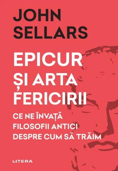 Epicur și arta fericirii - John Sellars - Litera