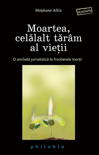 Moartea, celălalt tărâm al vieţii - Stephane Allix - Philobia