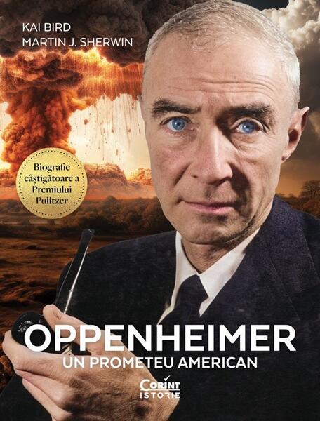 Oppenheimer: un prometeu american - Kai Bird, Martin J. Sherwin - Corint