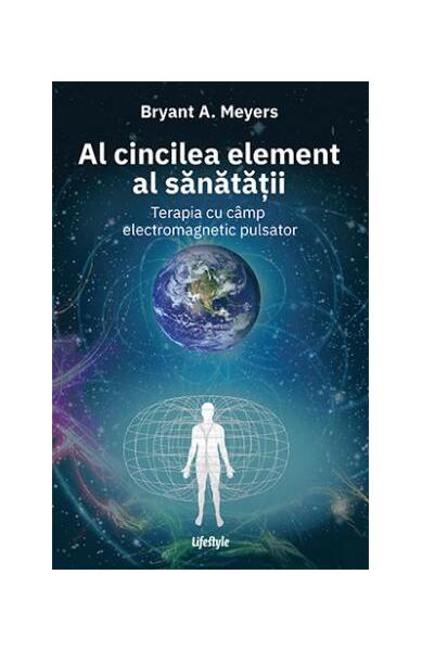 Al cincilea element al sănătății - Bryant A. Meyers