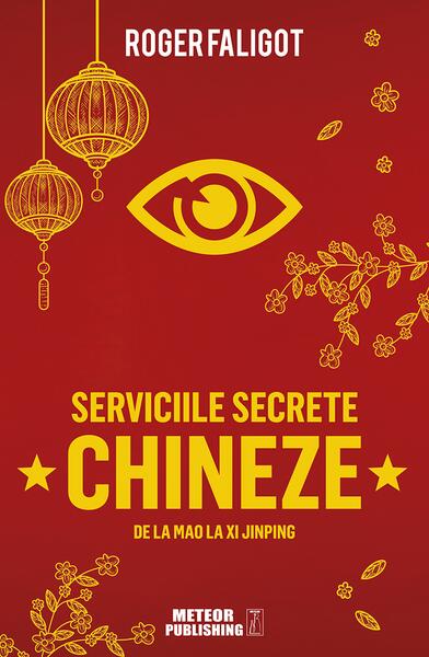 Serviciile secrete chineze de la MAO la XI JINPING - Roger Faligot - Meteor Press