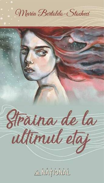 Străina de la ultimul etaj - Maria Bertoldo-Stocheci - Naţional