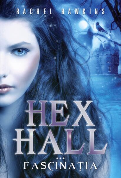 Fascinația. Hex Hall (Vol. 3) - Rachel Hawkins - Litera