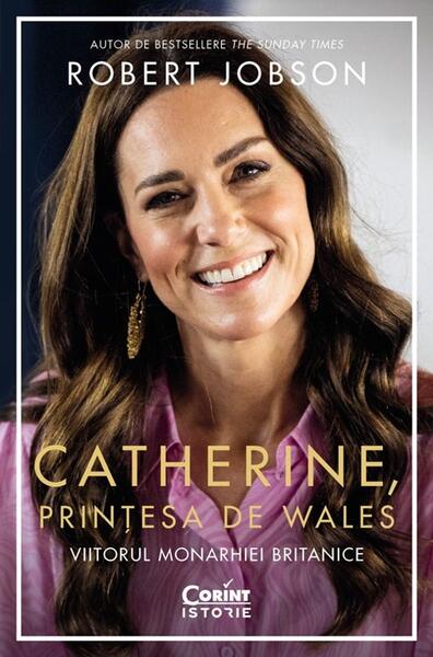 Catherine, Prințesa de Wales - Robert Jobson - Corint