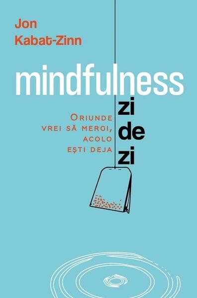 Mindfulness zi de zi - Jon Kabat - Zinn - Herald