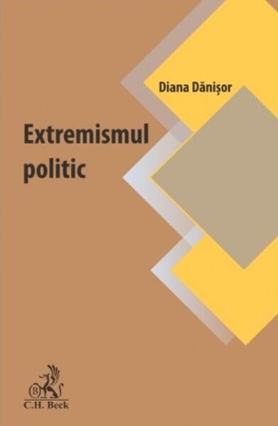 Extremismul politic - Paperback brosat - Diana Danisor - C.H. Beck