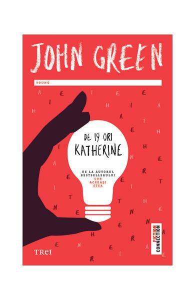De 19 ori Katherine - John Green - Trei