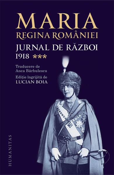 Jurnal de război (Vol. III) 1918 - Regina Maria a României - Humanitas
