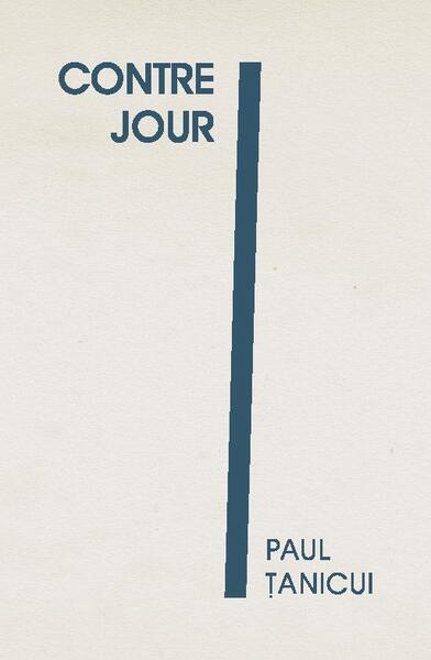 Contre jour - Paul Țanicui - Curtea Veche