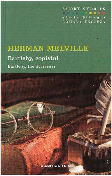 Bartleby, copistul / Bartleby, the Scrivener - Herman Melville - Litera