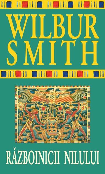 Războinicii Nilului. Seria Egiptul antic (Vol. 1) - Wilbur Smith - RAO