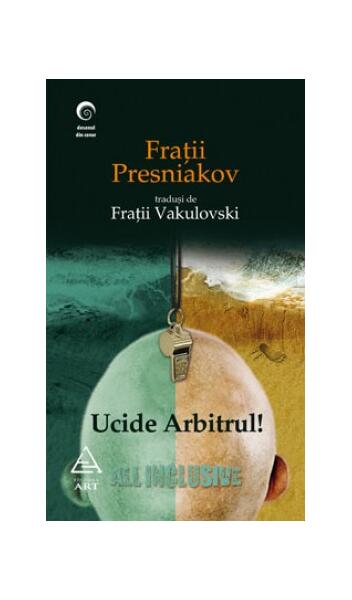 Ucide arbitrul! - Oleg Presniakov, Vladimir Presniakov - Art
