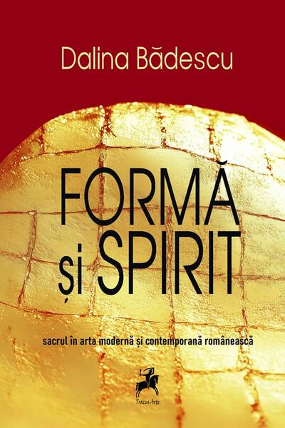 Formă și spirit - Paperback brosat - Dalina Bădescu - Tracus Arte
