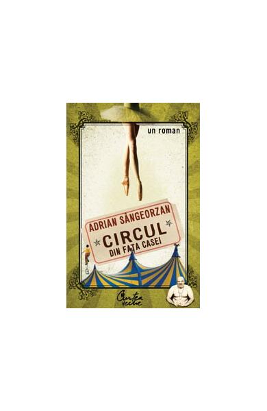 Circul din faţa casei - Adrian Sângeorzan - Curtea Veche