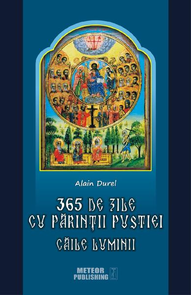 365 de zile cu Părinţii pustiei. Căile luminii - Alain Durel - Meteor Press