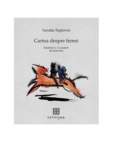Cartea despre femei - Savatie Baștovoi - Cathisma