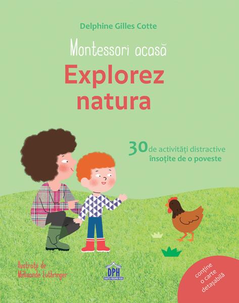 Montessori acasă. Explorez natura - Delphine Gilles Cotte - Didactica Publishing House