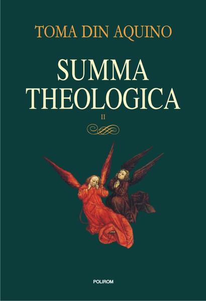 Summa theologica. Volumul II - Toma D'Aquino - Polirom