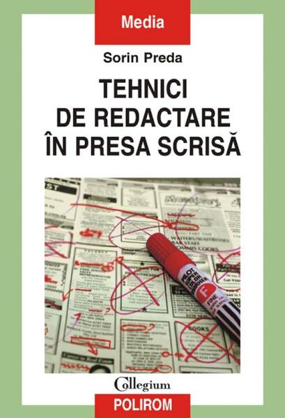 Tehnici de redactare în presa scrisă - Sorin Preda - Polirom