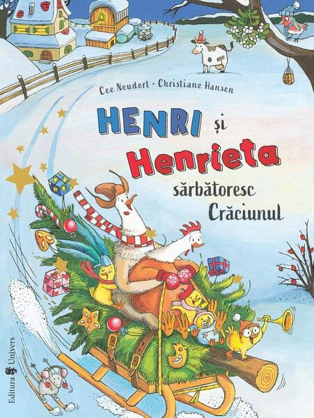 Henri și Henrieta sărbătoresc Crăciunul - Cee Neudert - Univers