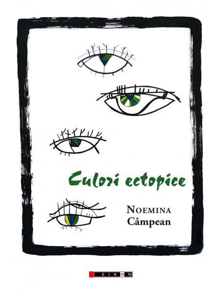 Culori ectopice - Noemina Câmpean - Eikon