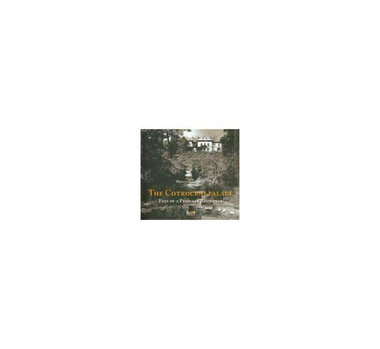 The Cotroceni Palace. Fate of a Princely Residence - Marian Constantin - Noi Media Print