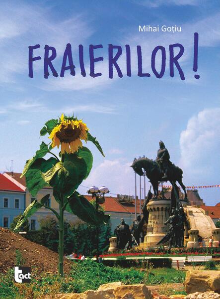 Fraierilor! - Mihai Goţiu - Tact